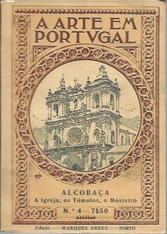 A ARTE EM PORTUGAL. O MONASTEIRO DE ALCOBAÇA.