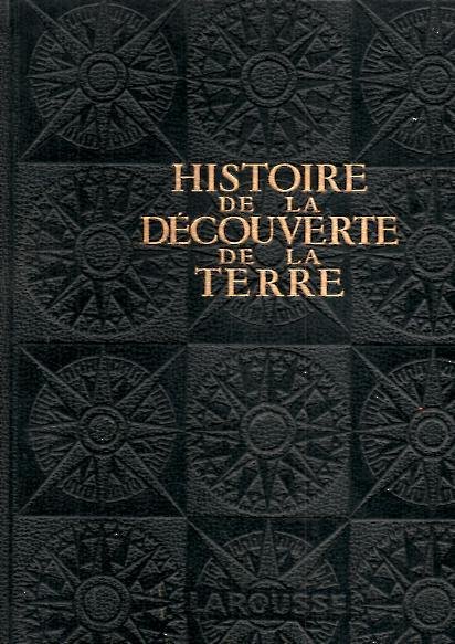 HISTOIRE DE LA DECOUVERTE DE LA TERRE, EXPLORATEURS ET CONQUERANTS.