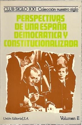 PERSPECTIVAS DE UNA ESPAÑA DEMOCRATICA Y CONSTITUCIONALIZADA (II).