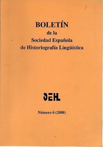 BOLETIN DE LA SOCIEDAD ESPAÑOLA DE HISTORIOGRAFIA LINGÜÍSTICA. NUMERO 6.