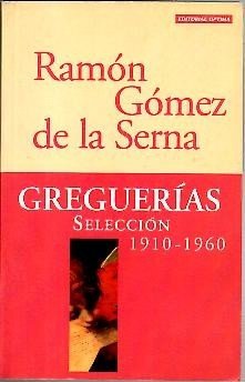 GREGUERIAS. SELECCIÓN 1910-1960.