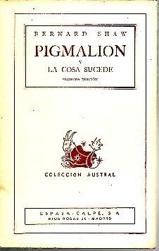 PIGMALION Y LA COSA SUCEDE.