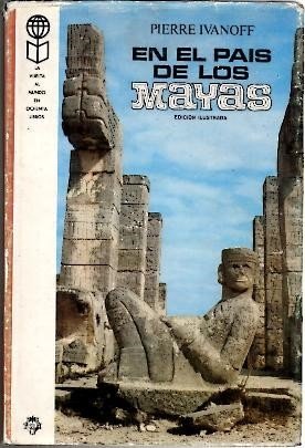 EN EL PAIS DE LOS MAYAS.