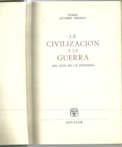 LA CIVILIZACION Y LA GUERRA. (AL HILO DE LA HISTORIA).