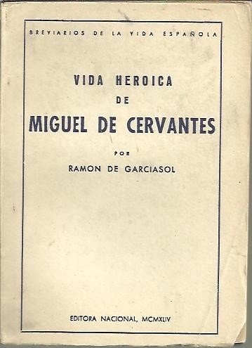 VIDA HEROICA DE MIGUEL DE CERVANTES.