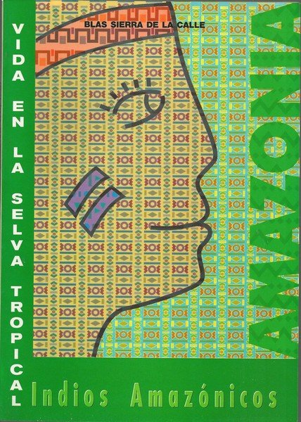 INDIOS AMAZONICOS. LA VIDA EN LA SELVA TROPICAL.