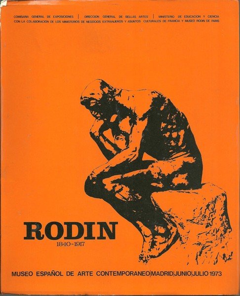 RODIN. 1840-1917. MUSEO ESPAÑOL DE ARTE CONTEMPORANEO. MADRID. JUNIO-JULIO 1973.