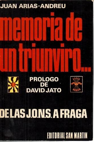 MEMORIA DE UN TRIUNVIRO… (DE LAS J.O.N.S. A FRAGA).