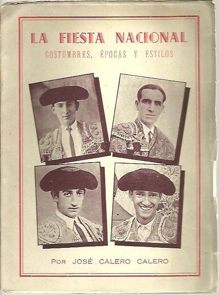 LA FIESTA NACIONAL. COSTUMBRES, EPOCAS Y ESTILOS.