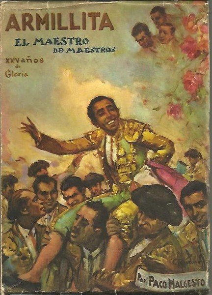 ARMILLITA. EL MAESTRO DE MAESTROS. VEINTICINCO AÑOS DE GLORIA.