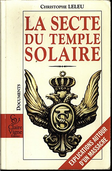 LA SECTE DU TEMPLE SOLAIRE. EXPLICATIONS AUTOUR D'UN MASSACRE.