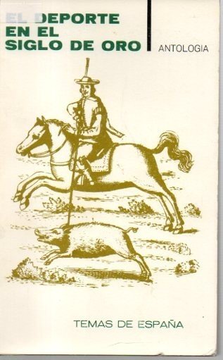 EL DEPORTE EN EL SIGLO DE ORO. (ANTOLOGIA).