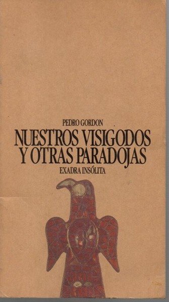 NUESTROS VISIGODOS Y OTRAS PARADOJAS.