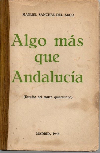 ALGO MAS QUE ANDALUCIA. (ESTUDIO DEL TEATRO QUINTERIANO).