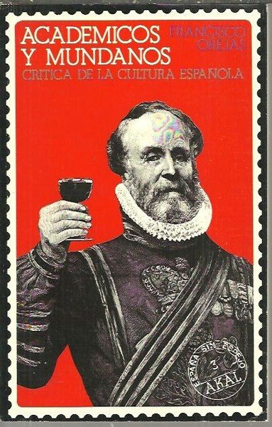ACADEMICOS Y MUNDANOS. CRITICA DE LA CULTURA ESPAÑOLA.