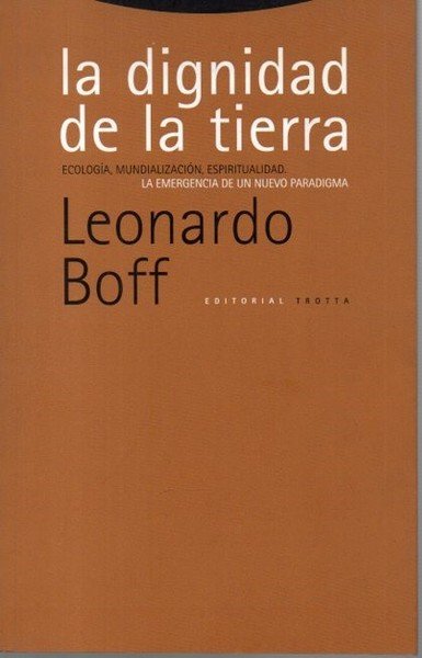 LA DIGNIDAD DE LA TIERRA. ECOLOGIA, MUNDIALIZACION, ESPIRITUALIDAD. LA EMERGENCIA …