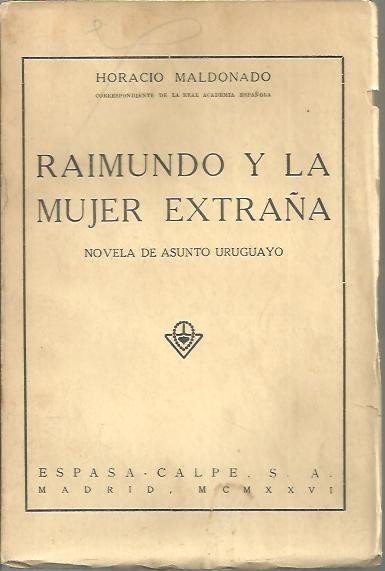 RAIMUNDO Y LA MUJER EXTRAÑA. NOVELA DE ASUNTO URUGUAYO.