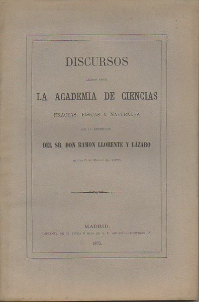 DISCURSOS LEIDOS ANTE LA REAL ACADEMIA DE CIENCIAS EXACTAS, FISICAS …