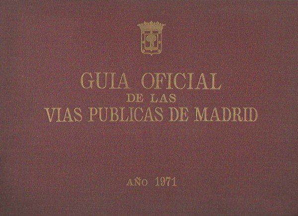 GUIA OFICIAL DE LAS VIAS PUBLICAS DE MADRID CON INDICACIONES …