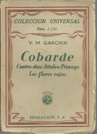 COBARDE. CUATRO DIAS. ATTALEA PRINCEPS. LAS FLORES ROJAS.