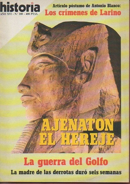 HISTORIA 16. AÑO XVI. N. 180. ABRIL 1991. AJENATON EL …