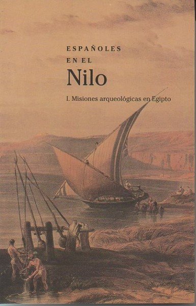 ESPAÑOLES EN EL NILO. I. MISIONES ARQUEOLOGICAS EN EL NILO.