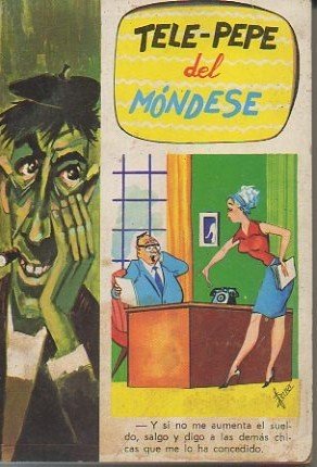 TELE-PEPE DEL MONDESE. SELECCIÓN DE HUMOR Y ANECDOTAS.