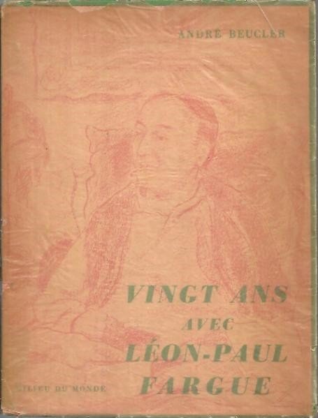 VINGT ANS AVEC LEON-PAUL FARGUE.