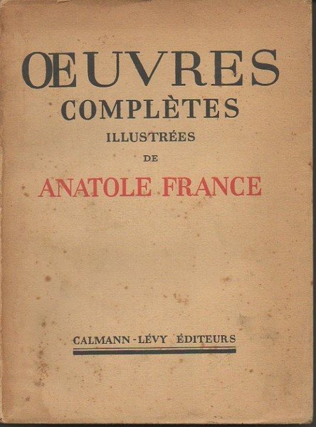 OEUVRES COMPLETES ILLUSTREES DE ANATOLE FRANCE. TOME VIII. LA ROTISSERIE DE LA REINE PEDAUQUE. LES OPINIONS DE JEROME COIGNARD.