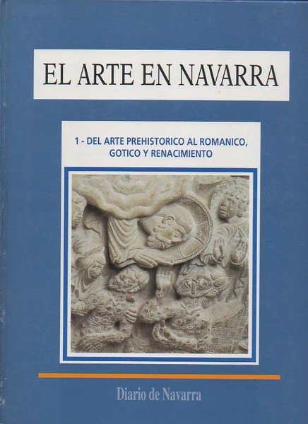 EL ARTE EN NAVARRA. 1. DEL ARTE PREHISTORICO AL ROMANICO, …