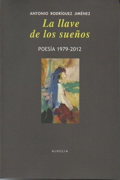 LA LLAVE DE LOS SUEÑOS. POESIA. 1979-2012.