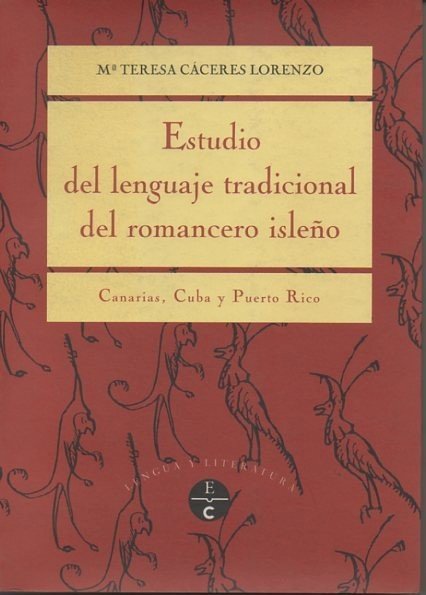 EL ESTUDIO DEL LENGUAJE TRADICIONAL DEL ROMANCERO ISLEÑO. CANARIAS, CUBA …