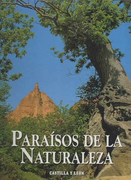 PARAISOS DE LA NATURALEZA. CASTILLA Y LEON.