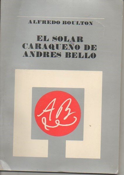 EL SOLAR CARAQUEÑO DE ANDRES BELLO.