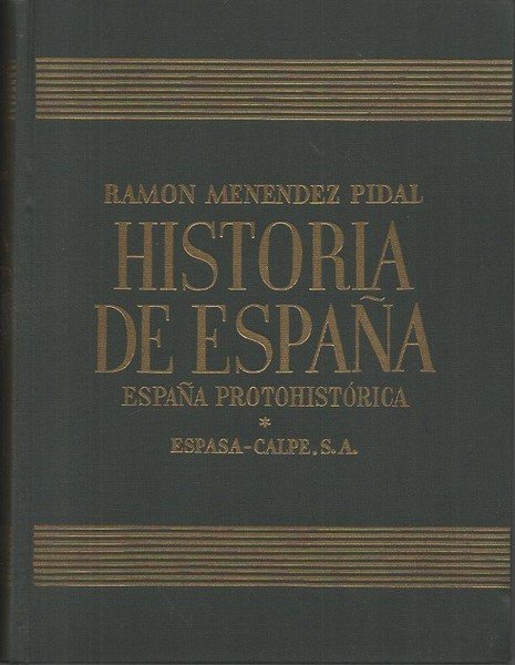 HISTOIRA DE ESPAÑA. TOMO I. ESPAÑA PROTOHISTORICA. VOLUMEN II. LA …