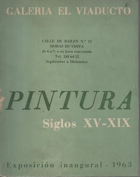 GALERIA EL VIADUCTO. PINTURA SIGLOS XV-XIX. EXPOSICION INAUGURAL.