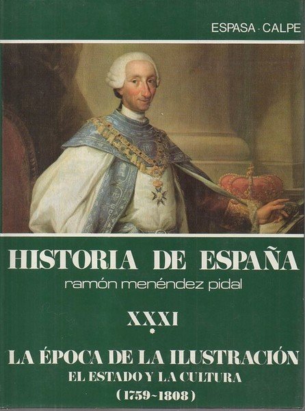 HISTORIA DE ESPAÑA. TOMO XXXI. LA EPOCA DE LA ILUSTRACION. …