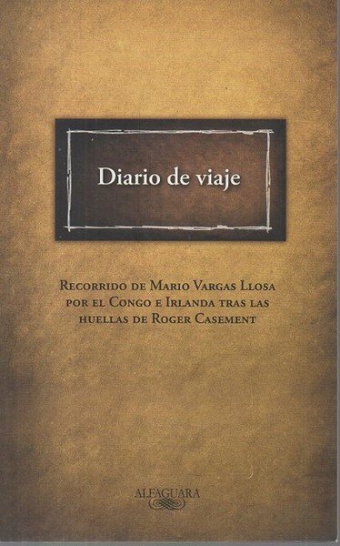 DIARIO DE VIAJE. RECORRIDO DE MARIO VARGAS LLOSA POR EL …