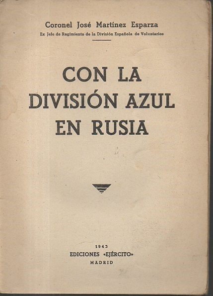 CON LA DIVISION AZUL EN RUSIA.