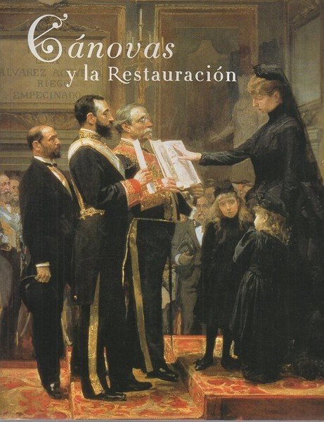 CANOVAS Y LA RESTAURACION. MADRID CENTRO CULTURAL DEL CONDE DUQUE. …