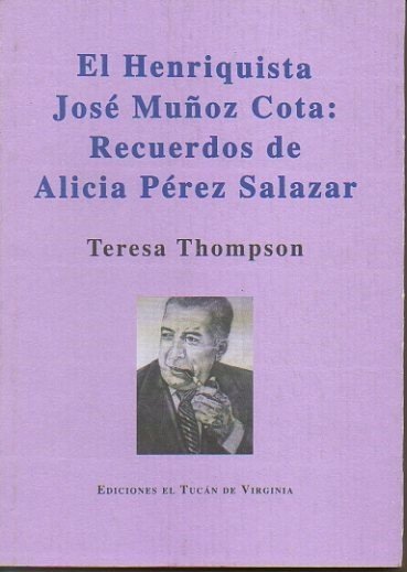 EL HENRIQUISTA JOSE MUÑOZ COTA. RECUERDOS DE ALICIA PEREZ SALAZAR.