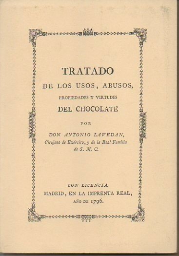 TRATADO DE LOS USOS, ABUSOS, PROPIEDADES Y VIRTUDES DEL CHOCOLATE.