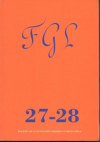 FGL. BOLETIN DE LA FUNDACION FEDERICO GARCIA LORCA. AÑO XIV. …