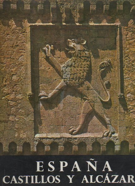 ESPAÑA. CASTILLOS Y ALCAZARES.