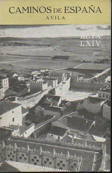 CAMINOS DE ESPAÑA. AVILA. RUTA LXIV.