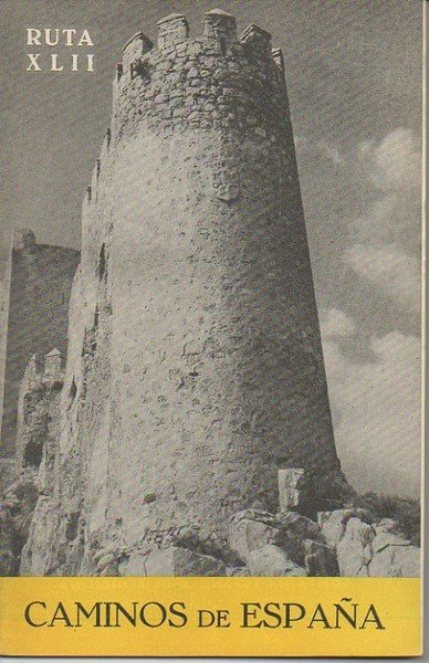 CAMINOS DE ESPAÑA. ALMANSA. CHINCHILLA. VILLENA. RUTA XLII.