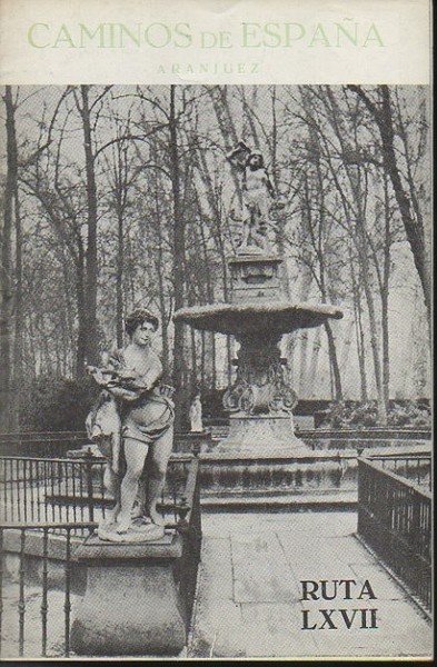 CAMINOS DE ESPAÑA. ARANJUEZ. RUTA LXVII.