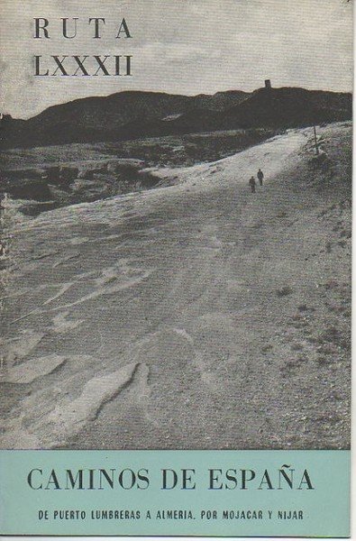 CAMINOS DE ESPAÑA. DE PUERTO LUMBRERAS A ALMERIA, POR MONJACAR …