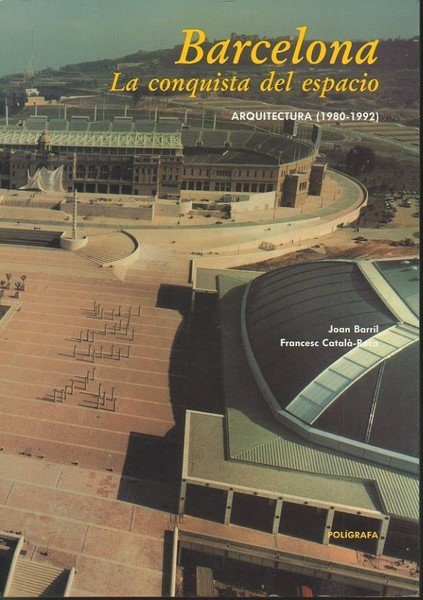 BARCELONA. LA CONQUISTA DEL ESPACIO. ARQUITECTURA (1980-1992).