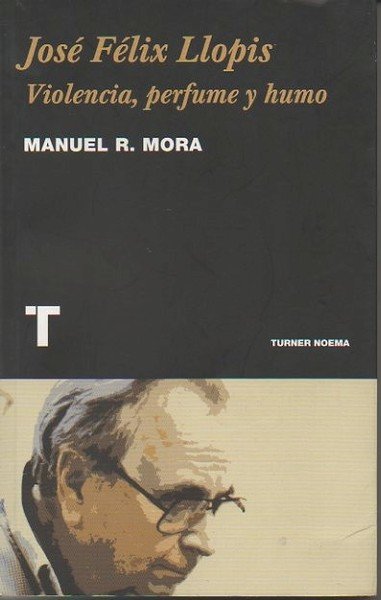 JOSE FELIX LLOPIS. VIOLENCIA, PERFUME Y HUMO.